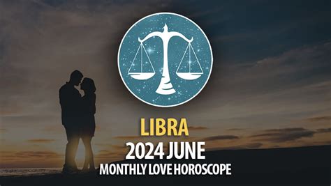 Libra 2024 June Monthly Love Horoscope HoroscopeOfToday