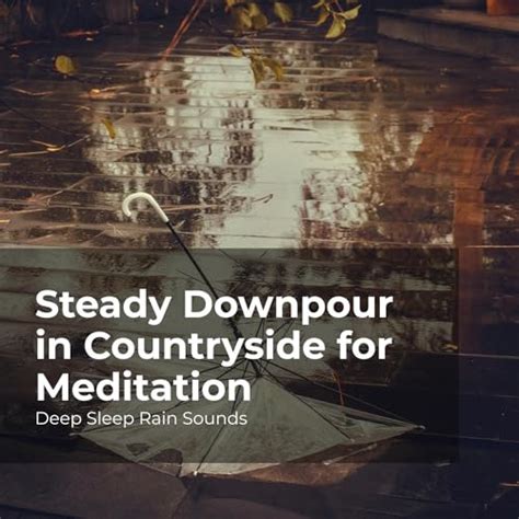 Couter Steady Downpour In Countryside For Meditation De Deep Sleep