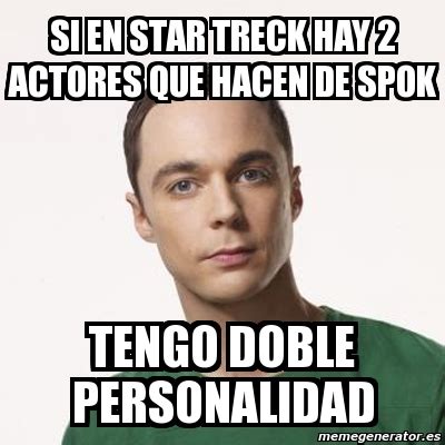 Meme Sheldon Cooper Si En Star Treck Hay 2 Actores Que Hacen De Spok