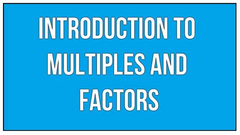 Introduction To Multiples And Factors Maths Arithmetic Youtube