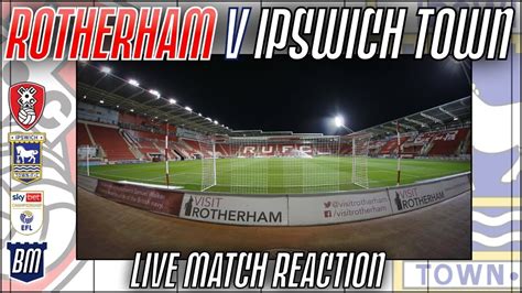 Rotherham V Ipswich Town Post Match Discussion Live Reaction