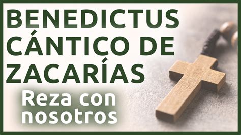 Benedictus Cántico de Zacarías Reza con nosotros YouTube