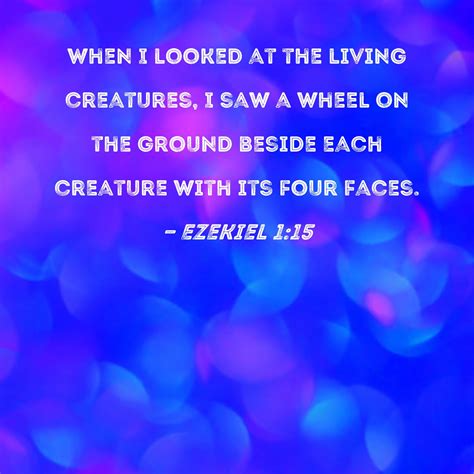 Ezekiel 1 15 When I Looked At The Living Creatures I Saw A Wheel On