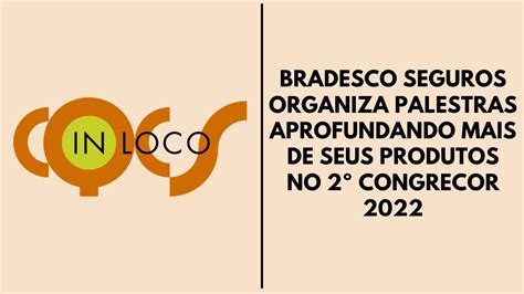 BRADESCO SEGUROS ORGANIZA PALESTRAS APROFUNDANDO MAIS DE SEUS PRODUTOS