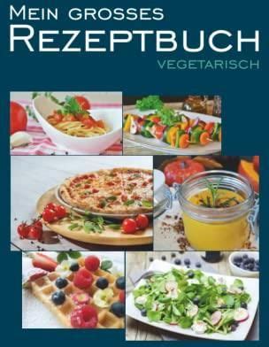 Mein Gro Es Rezeptbuch Vegetarisch Kochbuch Zum Selberschreiben