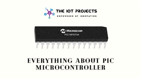 Everything about PIC Microcontroller - IoT Projects Ideas