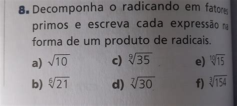 Solved Decomponha O Radicando Em Fatores Primos E Escreva Cada