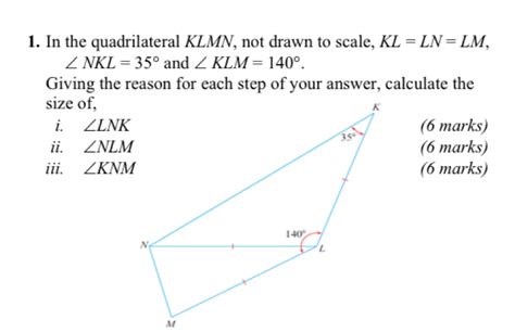 Solved 1 In The Quadrilateral Klmn Not Drawn To Scale Kl Ln Lm ∠ Nkl 35° And ∠ Klm 140