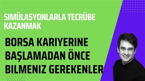 Borsa Kariyerine Ba Lamadan Nce Bilmeniz Gerekenler Sim Lasyonlarla