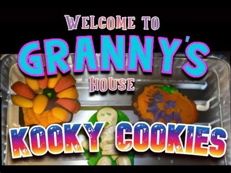 Wecome To Grannys House Kooky Cookies Youtube