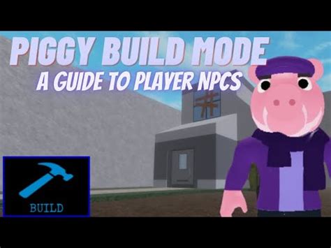 A Guide To Player NPCs Piggy Build Mode YouTube