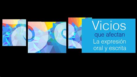 Los vicios que afectan la expresión oral y escrita Vicios de dicción