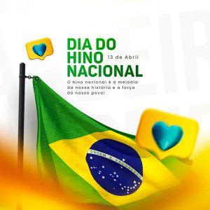 O Hino Nacional É A Melodia Da Nossa História Dia Do Hino Nacional