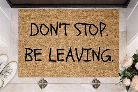 Dont Stop Be Leaving Doormat Unwelcome Mat Welcome Mat