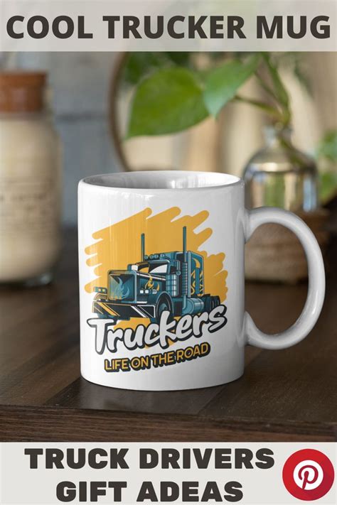 A Coffee Mug With The Words Truckers Life On The Road And An Image Of A