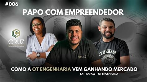 PAPO EMPREENDEDOR Rafael Como A OT Engenharia Vem Ganhando