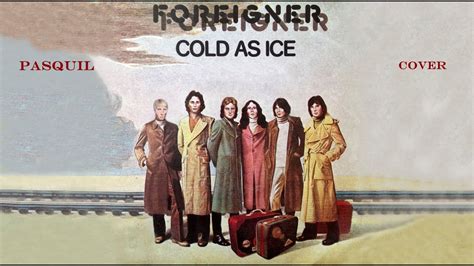 Cold As Ice Foreigner Cover YouTube