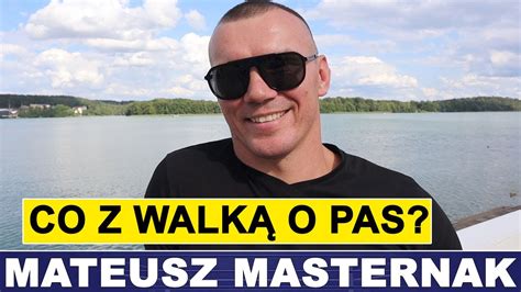 Mateusz Masternak Co Z Walk O Pas Youtube