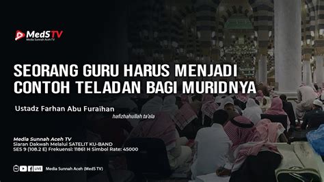 Seorang Guru Menjadi Contoh Teladan Bagi Muridnya Ustadz Farhan Abu