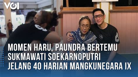 Momen Haru Paundra Bertemu Sukmawati Soekarnoputri Jelang Harian