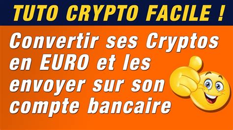 Tuto Facile Comment Convertir Ses Cryptos En Euro Et Les Envoyer Sur