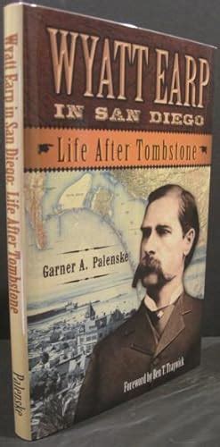 Wyatt Earp In San Diego Life After Tombstone Par Palenske Garner A