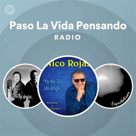 Paso La Vida Pensando Radio Spotify Playlist