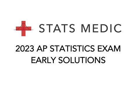 Early Solutions for the 2023 AP Statistics Exam