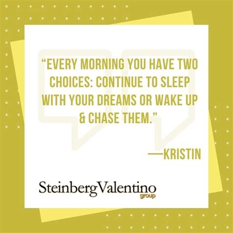 Every Morning You Have Two Choices Continue To Sleep With Your Dreams