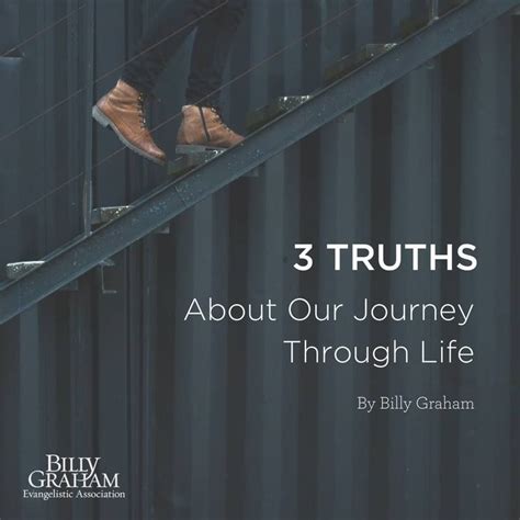 3 Truths About Our Journey Through Life By Billy Graham Billy Graham