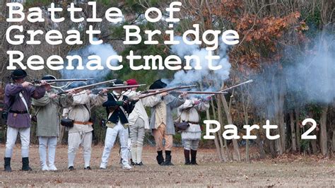 Battle Of Great Bridge Reenactment 2021 Part 2 Contains The Battle