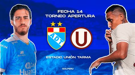 Adt Vs Universitario En Vivo Fecha Y Hora Del Partido Golperupe