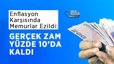 Enflasyon Karşısında Memurlar Ezildi Gerçek Zam Yüzde 10da Kaldı