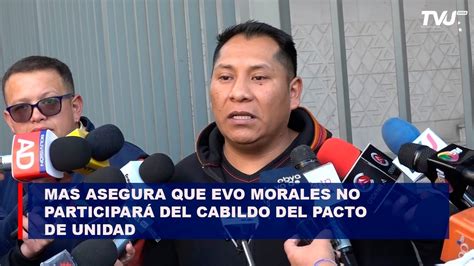 Ala Evista Del Mas Asegura Que Evo Morales No Participar Del Cabildo