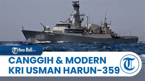 Kecanggihan Kapal Perang Tni Al Kri Usman Harun Pernah Jadi