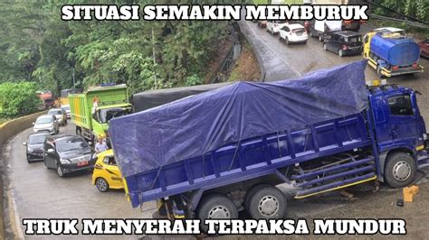 Situasi Semakin Memburuk Truk Menyerah Terpaksa Mundur Di Sitinjau