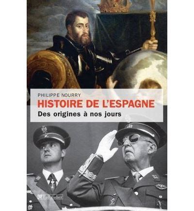 Histoire de l Espagne Des origines à nos jours broché Philippe