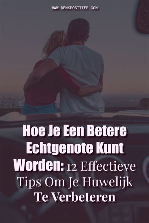 Hoe Je Een Betere Echtgenote Kunt Worden 12 Effectieve Tips Om Je