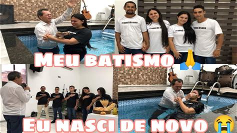 DIA DO MEU BATISMO EU NASCI DE NOVO DEUS É MARAVILHOSO YouTube