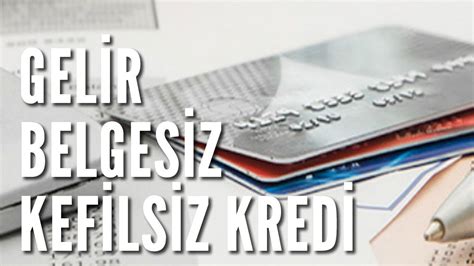 Gelir Belgesiz Ve Kefilsiz Kredi Veren Bankalar YouTube