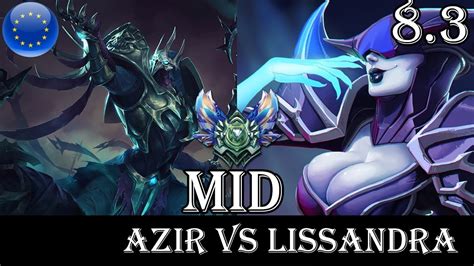 Azir Vs Lissandra Mid Patch 8 3 Diamond Ranked Gameplay League Of