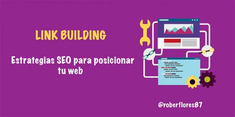 Qué Es El Linkbuilding [mejores Estrategias] Rober Flores