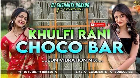 Khulfi Rani Choco Bar Dj Song Edm Vibration