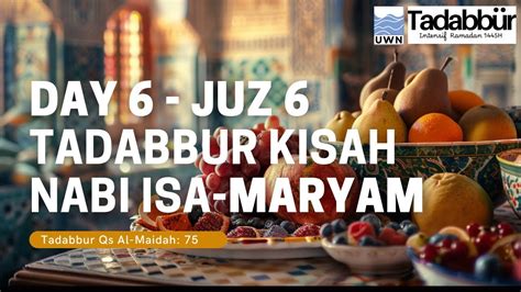 TIR Day 6 Juz 6 Tadabbur Kisah Nabi Isa Maryam Qs Al Maidah 75