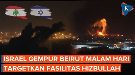 Momen Israel Serang Beirut Lebanon Di Malam Hari Gempur Fasilitas