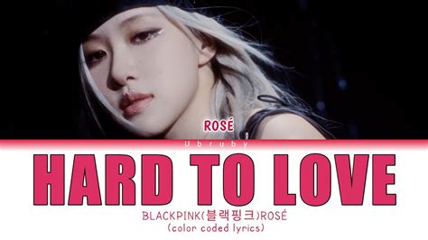 BLACKPINK ROSÉ Hard to Love Lyrics 블랙핑크 Hard to Love 가사 Color Coded