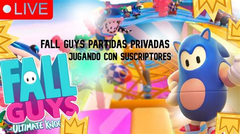 FALL GUYS PARTIDAS PRIVADAS Con SUSCRIPTORES Directo De FALLGUYS