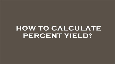 How To Calculate Percent Yield Youtube