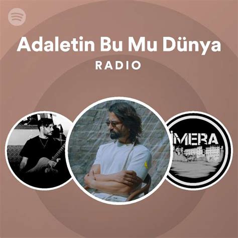 Adaletin Bu Mu Dünya Radio playlist by Spotify Spotify