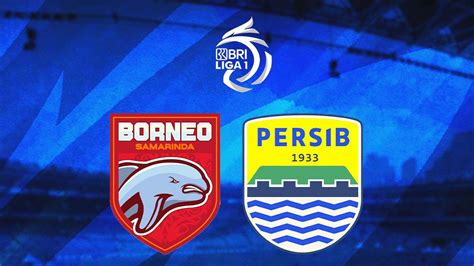 Prediksi Borneo Fc Vs Persib Di Bri Liga Pertahankan Tren Positif